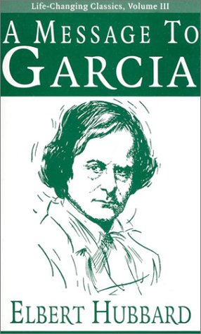 Beispielbild fr A Message to Garcia (Life-Changing Classics) (Volume III) zum Verkauf von SecondSale