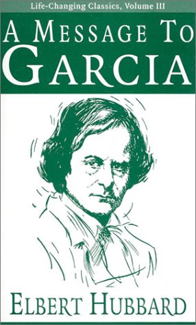 Imagen de archivo de A Message to Garcia (Life-Changing Classics) (Volume III) a la venta por Wonder Book