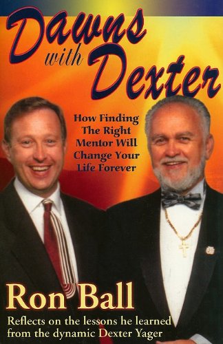 Beispielbild fr Dawns with Dexter : How Finding the Right Mentor Will Change Your Life Forever zum Verkauf von Better World Books