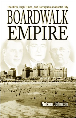 Beispielbild fr Boardwalk Empire: The Birth, High Times, and Corruption of Atlantic City zum Verkauf von SecondSale