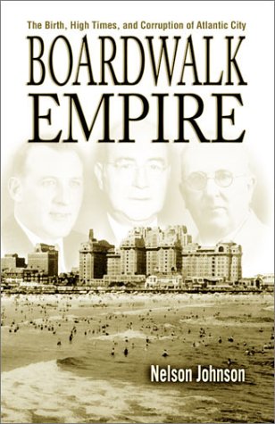 Stock image for Boardwalk Empire: The Birth, High Times, and Corruption of Atlantic City for sale by Hippo Books
