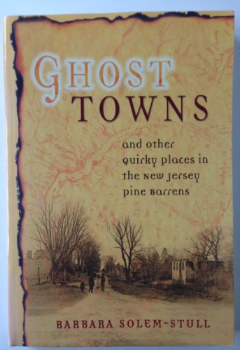 Imagen de archivo de Ghost Towns: And Other Quirky Placdes in the New Jersey Pine Barrens a la venta por Buchpark