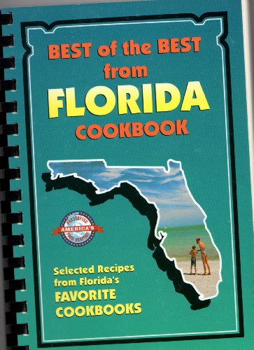 BEST OF THE BEST FROM FLORIDA: Selected Recipes from Florida's Favorite Cookbooks