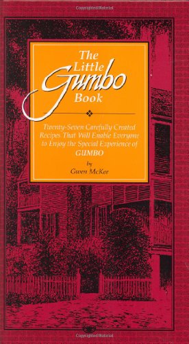 Imagen de archivo de The Little Gumbo Book: Twenty-Seven Carefully Created Recipes That Will Enable Everyone to Enjoy the Special Experience of Gumbo a la venta por SecondSale