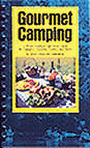 Imagen de archivo de Gourmet Camping: A Menu Cookbook and Travel Guide for Campers, Canoeists, Cyclists, and Skiers a la venta por Once Upon A Time Books