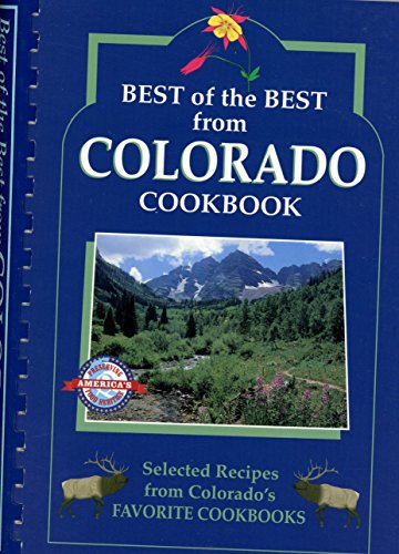 Imagen de archivo de Best of the Best from Colorado: Selected Recipes from Colorado's Favorite Cookbooks a la venta por SecondSale