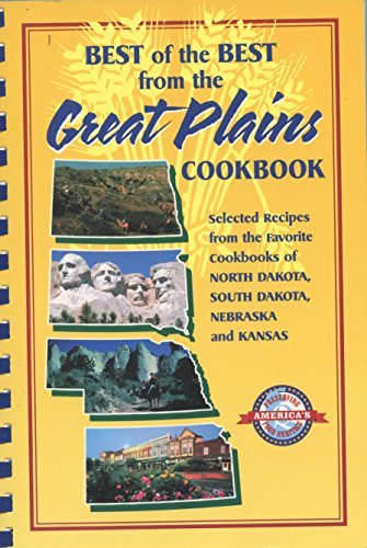 Stock image for Best of the Best from the Great Plains: Selected Recipes from the Favorite Cookbooks of North Dakota, South Dakota, Nebraska, and Kansas (Best of the Best Cookbook) for sale by Orion Tech