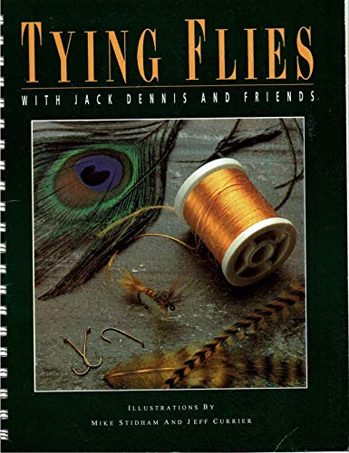 Tying Flies With Jack Dennis and Friends - Jack Dennis: 9780937556016 -  AbeBooks