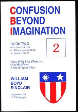 Stock image for Confusion Beyond Imagination: Those Wild Blue Characters; Over the Hump; From Wings to Shoes Volume Two for sale by ThriftBooks-Dallas