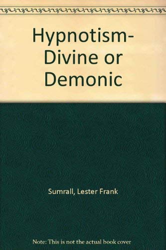 Beispielbild fr Hypnotism, Divine or Demonic zum Verkauf von Better World Books