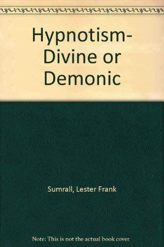 Stock image for Hypnotism, Divine or Demonic for sale by Better World Books