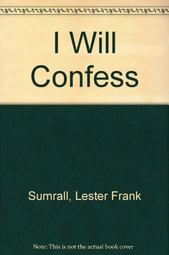 I Will Confess (9780937580202) by Lester Sumrall