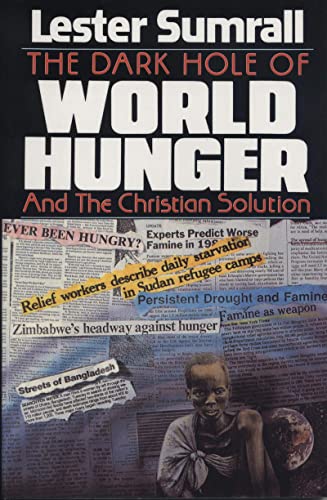 Stock image for The Dark Hole of World Hunger and the Christian Solution for sale by Better World Books
