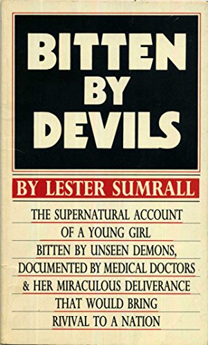 Bitten by Devils: The Supernatural Account of a Young Girl Bitten by Unseen Demons, Documented by Medical Doctors & Her Miraculous Deliverance That Would Bring Revival to a Nation (9780937580981) by Lester Sumrall