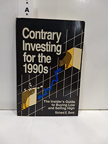 Beispielbild fr Contrary Investing for the 1990's - The Insiders Guide to Buying Low and Selling High zum Verkauf von Better World Books