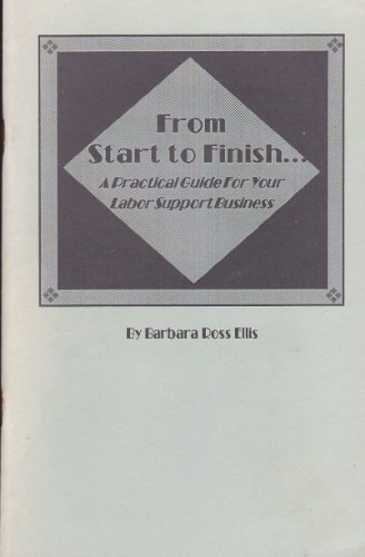 Beispielbild fr From start to finish--: A practical guide for your labor support business zum Verkauf von RiLaoghaire