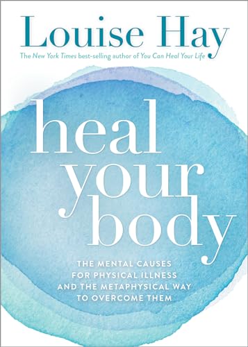 9780937611357: Heal Your Body: The Mental Causes for Physical Illness and the Metaphysical Way to Overcome Them