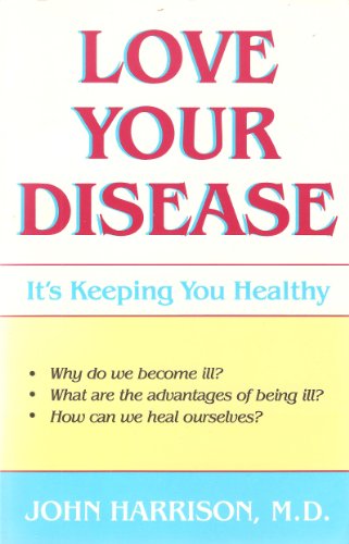 Beispielbild fr Love Your Disease: It's Keeping You Healthy/109 zum Verkauf von Ergodebooks