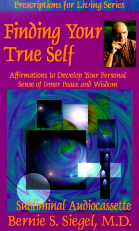 Finding Your True Self (9780937611784) by Siegel, Bernie S.