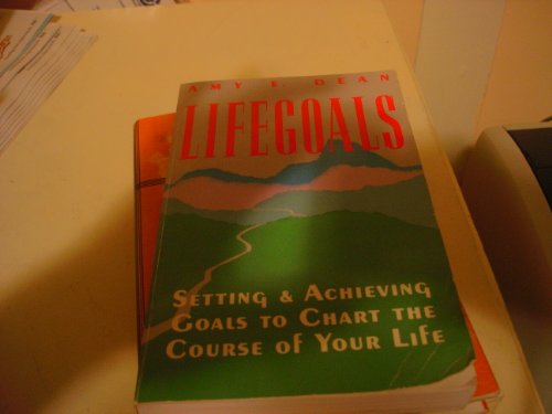 Stock image for Lifegoals : Setting and Achieving Goals to Chart the Course of Your Life for sale by Better World Books