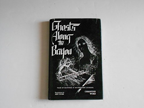 9780937614099: Ghosts Along the Bayou: Tales of Haunted Places in Southwestern Louisiana.