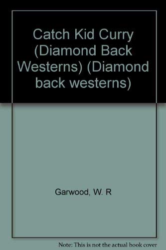 9780937618028: Catch Kid Curry (Diamond Back Westerns)