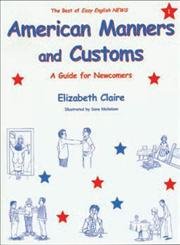 American Manners and Customs-1 A Guide for Newcomers (9780937630112) by Elizabeth Claire