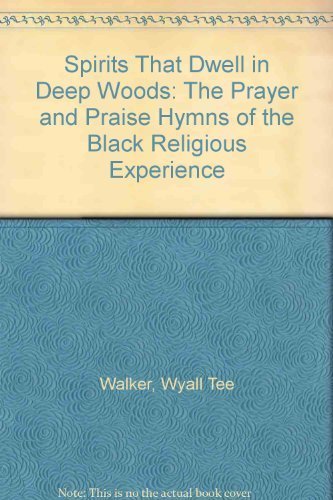 9780937644096: Spirits That Dwell in Deep Woods I: The Prayer and Praise Hymns of the Black Religious Experience