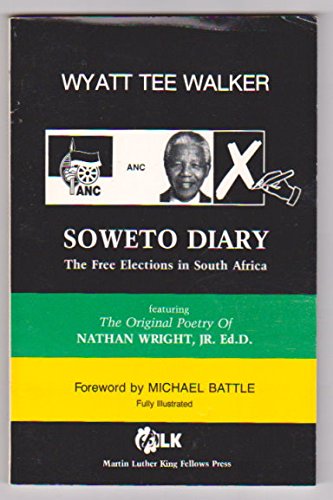 Stock image for Soweto diary: The free elections in South Africa : featuring the orginial poetry of Nathan Wright, Jr for sale by Friends Of Bridgeport Public Library