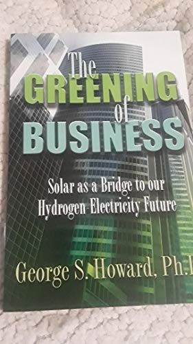 Beispielbild fr The Greening of Business (Solar as a Bridge to our Hydrogen-Electricity Future) zum Verkauf von Better World Books