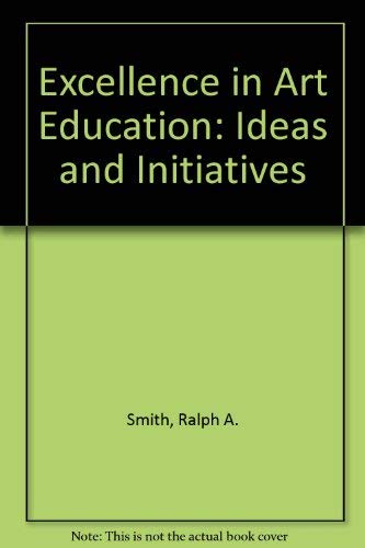 Beispielbild fr Excellence in Art Education : Ideas and Initiatives zum Verkauf von Better World Books