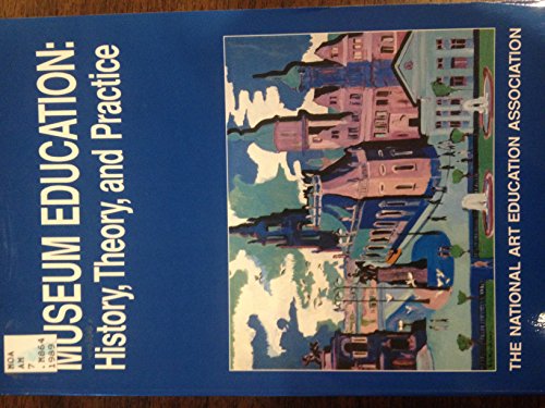 Imagen de archivo de Museum Education: History, Theory, and Practice a la venta por ThriftBooks-Dallas