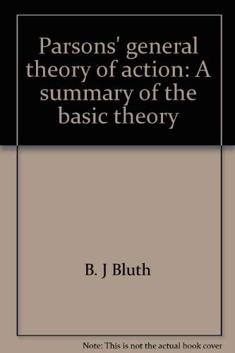 Imagen de archivo de Parsons' general theory of action: A summary of the basic theory a la venta por Wonder Book