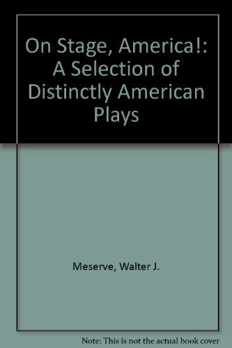 Beispielbild fr On Stage, America! : A Selection of Distinctly American Plays zum Verkauf von Better World Books