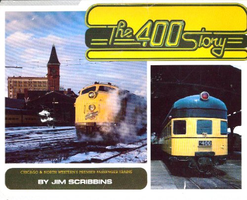 400 Story: Chicago & North Western's Premier Passenger Trains.