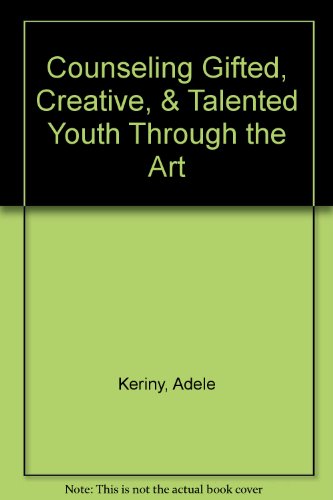 9780937659359: Counseling Gifted, Creative, & Talented Youth Through the Art