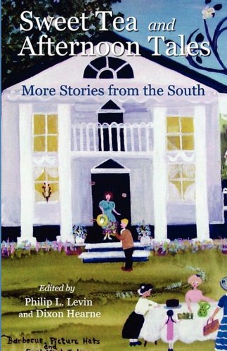 Imagen de archivo de Sweet Tea and Afternoon Tales : More Stories from the South a la venta por Better World Books