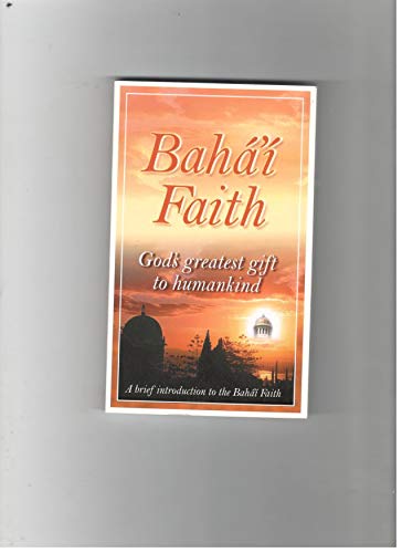Beispielbild fr Bahi Faith : God's Greatest Gift to Humankind zum Verkauf von Better World Books