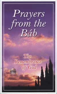 Imagen de archivo de Prayers from the Bab: The Remembrance of God a la venta por ThriftBooks-Atlanta