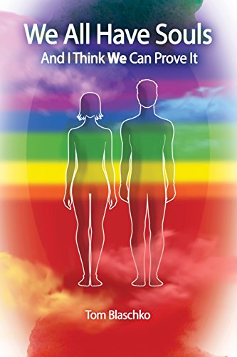 Stock image for We All Have Souls and I Think We Can Prove It for sale by Better World Books: West