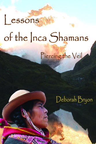 LESSONS OF THE INCA SHAMANS: Piercing The Veil