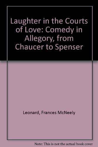 Beispielbild fr Laughter in the Courts of Love: Comedy in Allegory, from Chaucer to Spenser zum Verkauf von Books From California