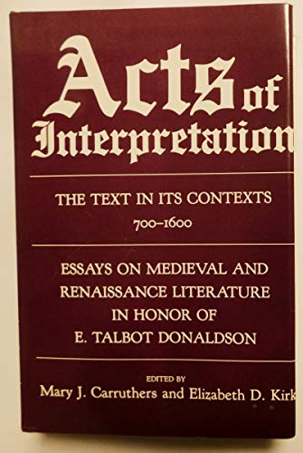 Stock image for Acts of Interpretation. The Text in its Contexts 700-1600. Essays on Medieval and Renaissance Literature in Honor of Ethelbert Talbot Donaldson. for sale by Antiquariaat Schot