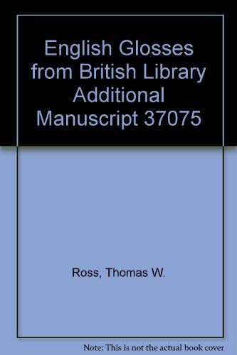 Stock image for English Glosses from British Library MS Additional 37075 (A Fifteenth Century Word-List) for sale by Willis Monie-Books, ABAA