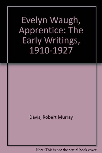 Imagen de archivo de Evelyn Waugh, Apprentice : The Earley Writings, 1910-1927 a la venta por Better World Books
