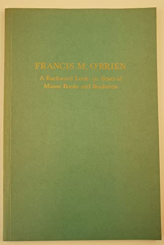 Stock image for Francis M. O'Brien: A Backward Look: 50 Years of Maine Books and Bookmen (Anthoensen Press Lecture Series) for sale by UHR Books