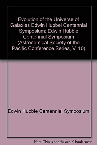 Stock image for Evolution of the Universe of Galaxies: Edwin Hubble Centennial Symposium [Astronomical Society of the Pacific Conference Series, Vol. 10] for sale by Tiber Books