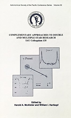 Beispielbild fr Complementary Approaches to Double and Multiple Star Research: IAU Colloquium 135, Meeting Held at Pine Mountain, Georgia, 5-10 April 1992 [Astronomical Society of the Pacific Conference Series, Vol. 32] zum Verkauf von Tiber Books