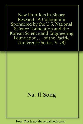 Stock image for New Frontiers in Binary Star Research: A Colloquim Sponsored by the U.S. National Science Foundation and the Korean Science and Engineering Foundation, Seoul and Taejon, Korea, November 5-13, 1990 [Astronomical Society of the Pacific Conference Series, Vol. 38] for sale by Tiber Books