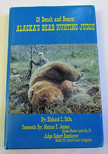 Stock image for Of Bench and Bear's: Alaska's Bear Hunting Judge for sale by NWJbooks